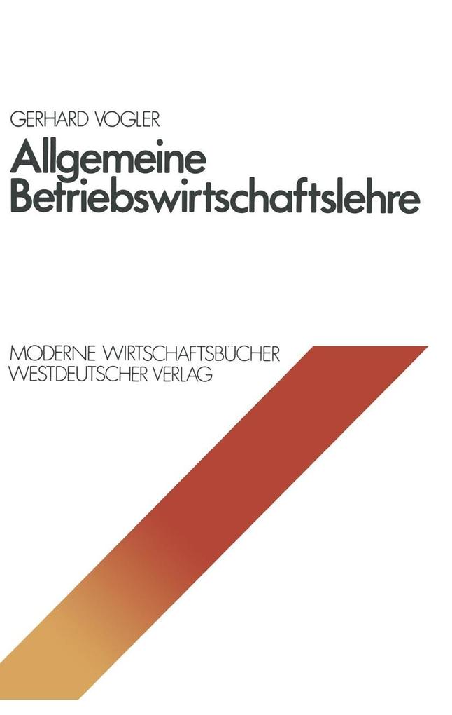 Produktbild: Allgemeine Betriebswirtschaftslehre | Gerhard Vogler