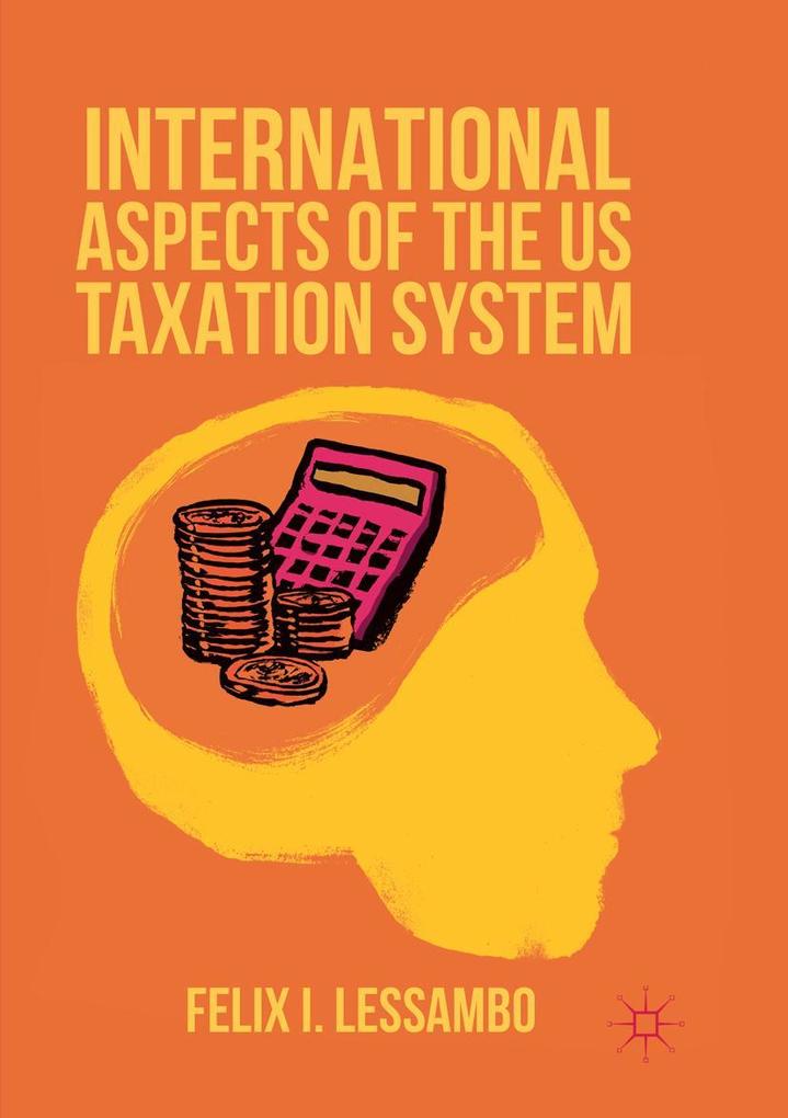 Produktbild: International Aspects of the US Taxation System | Felix I. Lessambo