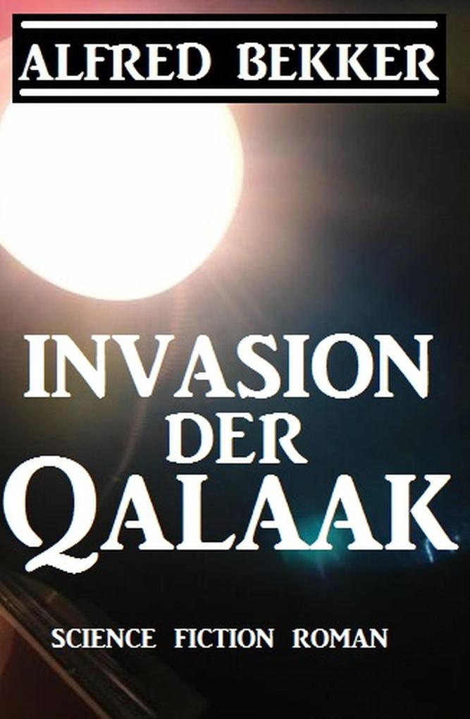 Produktbild: Invasion der Qalaak | Alfred Bekker