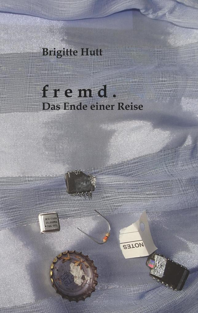 Produktbild: Fremd. Das Ende einer Reise | Brigitte Hutt
