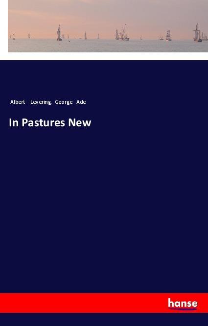 Produktbild: In Pastures New | Albert Levering, George Ade