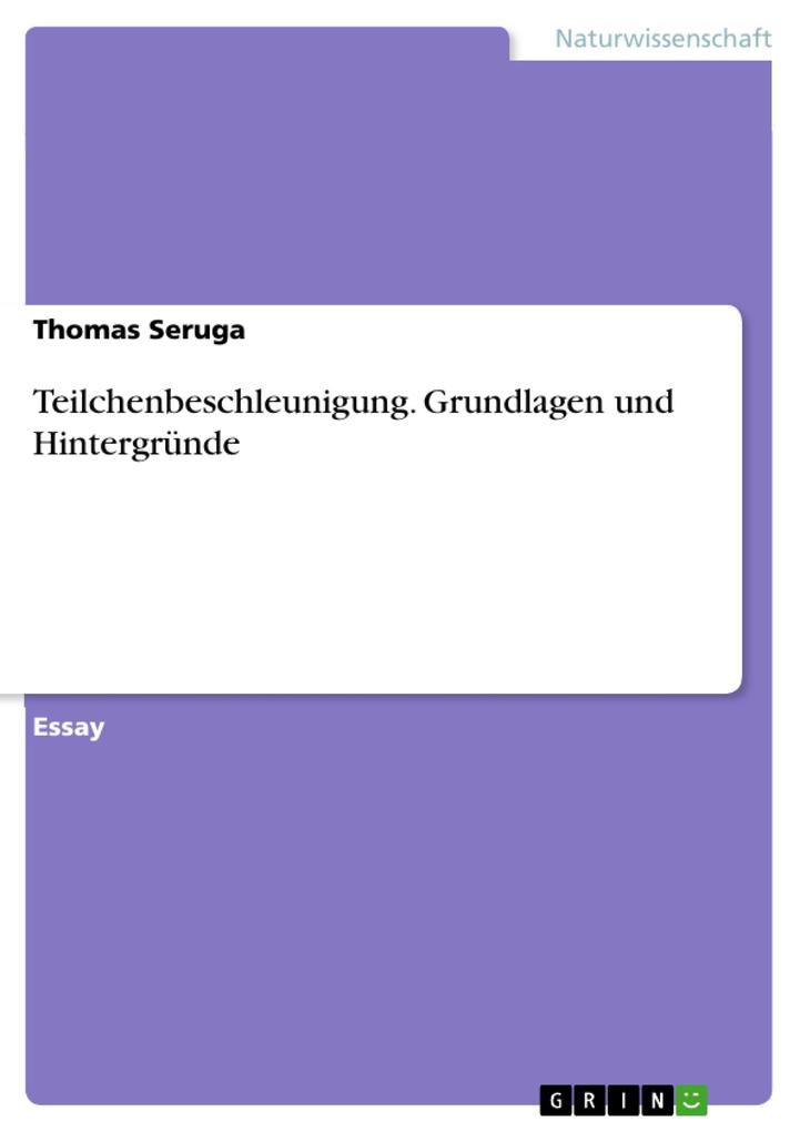 Produktbild: Teilchenbeschleunigung. Grundlagen und Hintergründe | Thomas Seruga