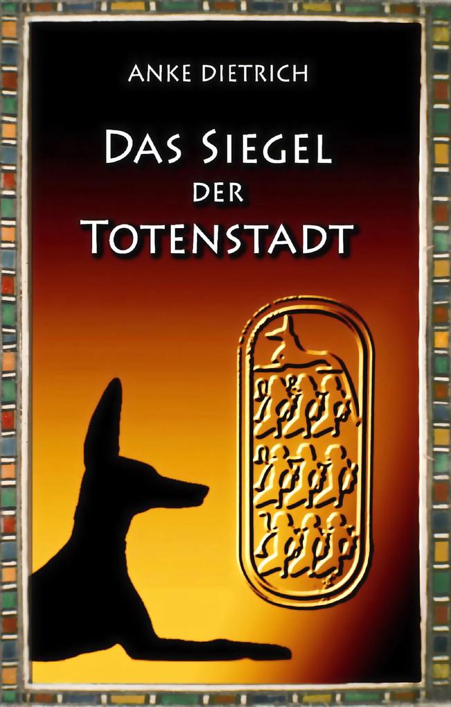 Produktbild: Das Siegel der Totenstadt | Anke Dietrich