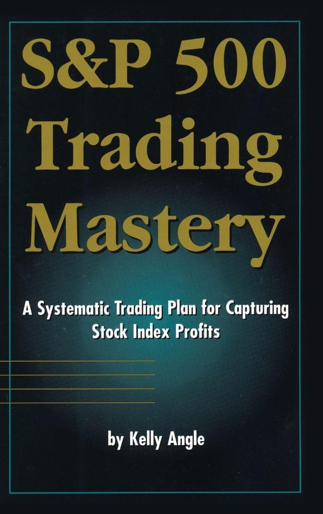 Produktbild: S&p 500 Trading Mastery | Kelly Angle