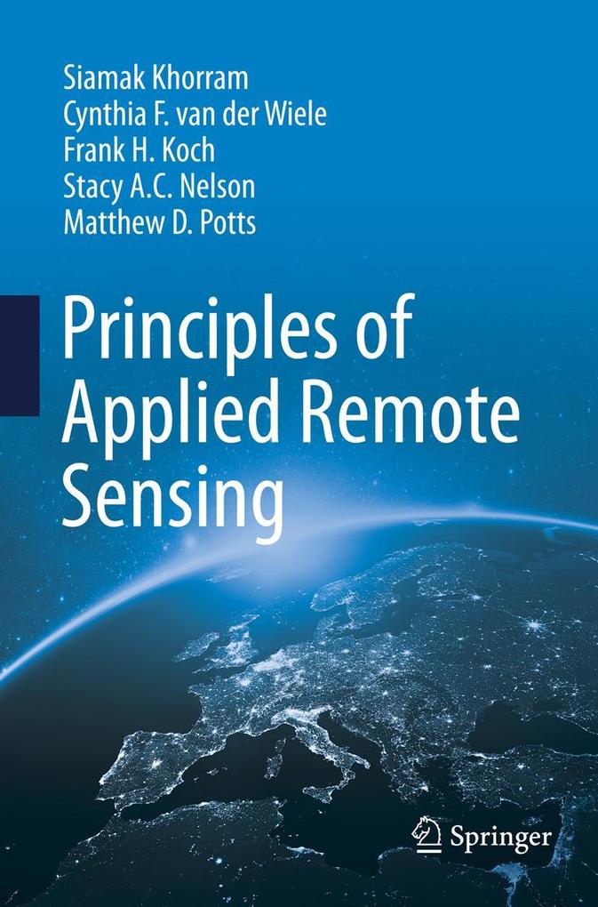 Produktbild: Principles of Applied Remote Sensing | Siamak Khorram, Cynthia F. van der Wiele, Frank H. Koch, Stacy A. C. Nelson, Matthew D. Potts