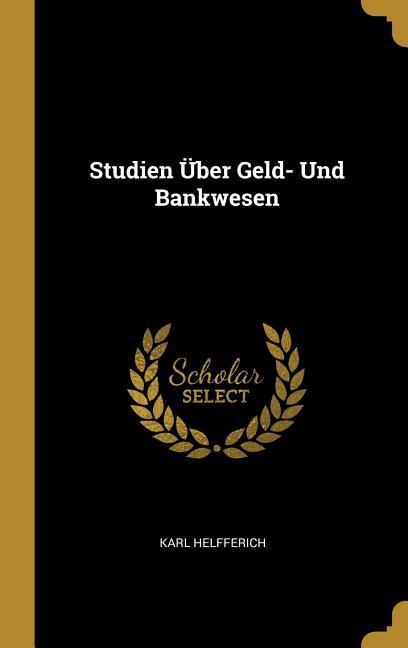 Produktbild: Studien Über Geld- Und Bankwesen | Karl Helfferich