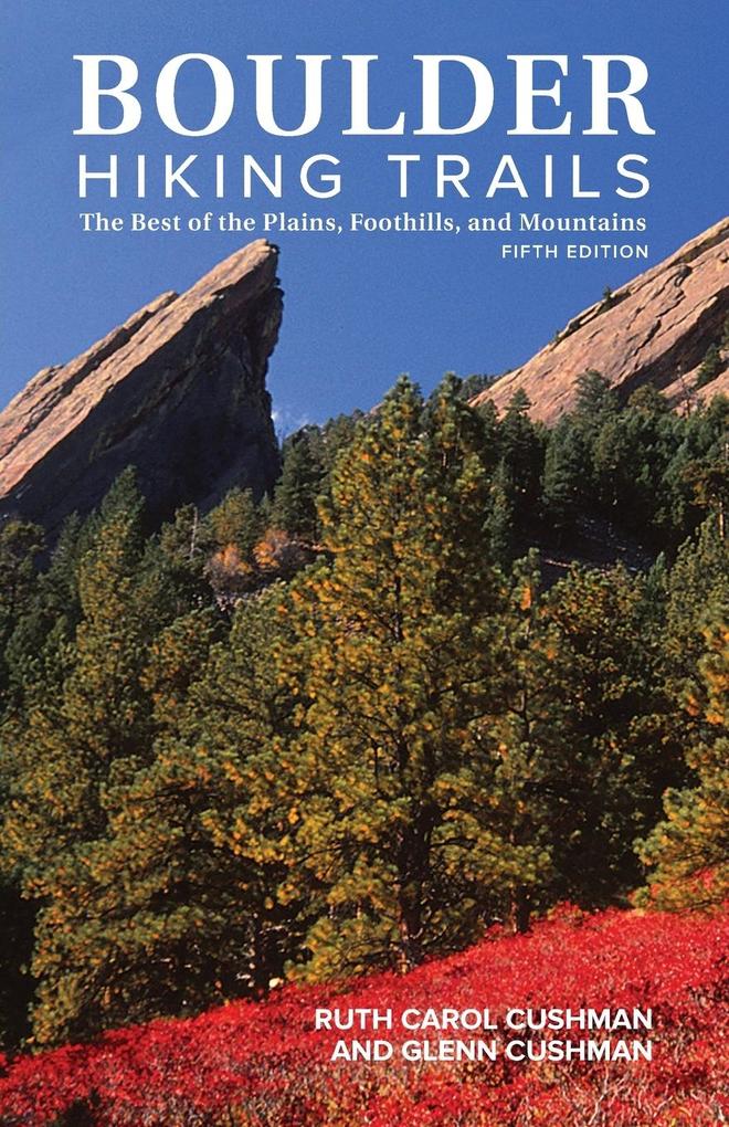 Produktbild: Boulder Hiking Trails, 5th Edition | Glenn Cushman, Ruth Carol Cushman