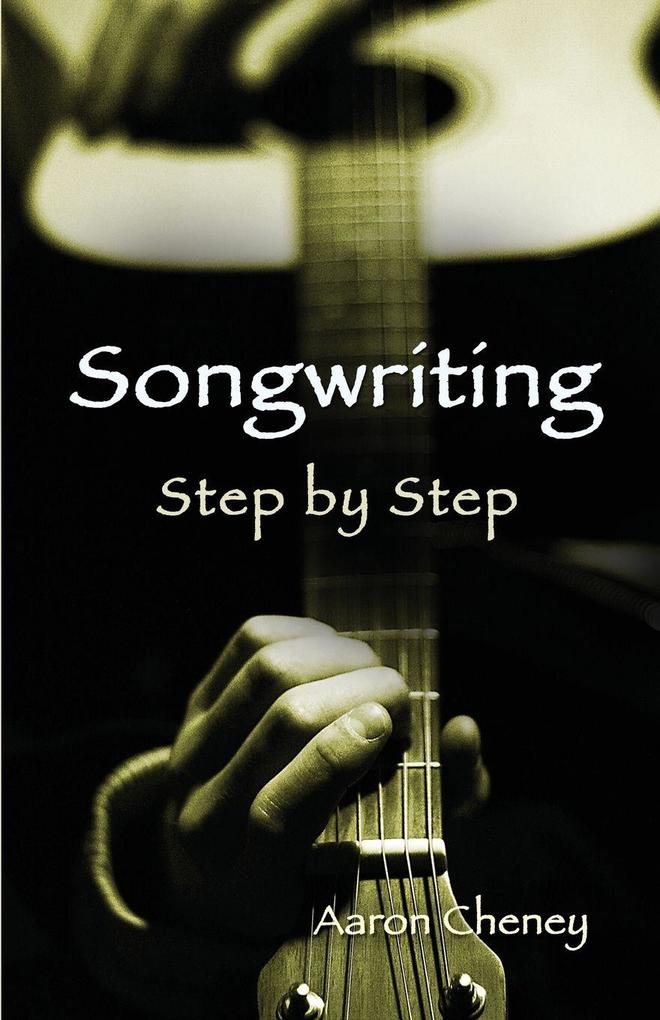 Produktbild: Songwriting Step by Step | Aaron Cheney