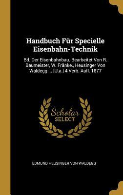 Produktbild: Handbuch Für Specielle Eisenbahn-Technik | Edmund Heusinger Von Waldegg