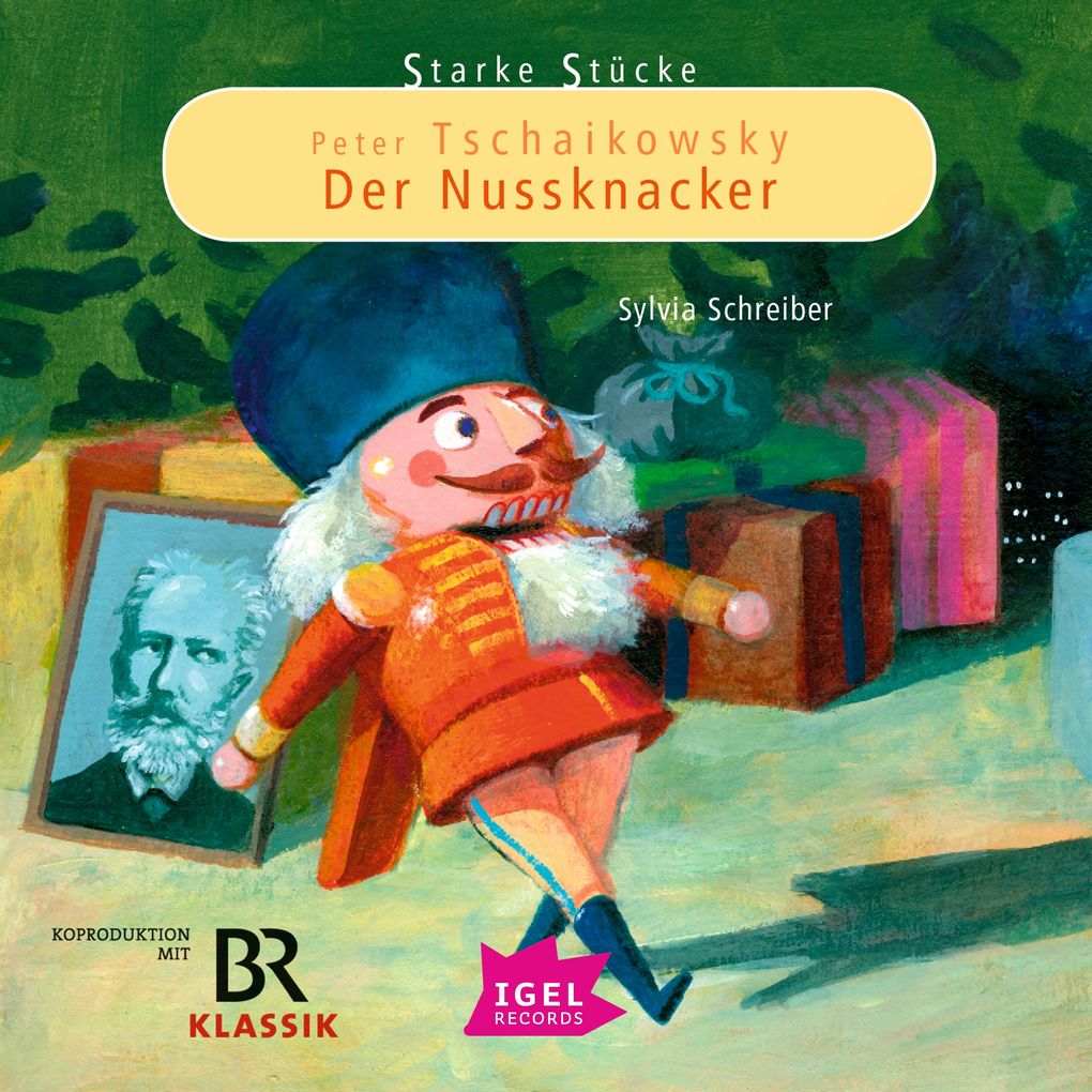 Produktbild: Starke Stücke. Peter Tschaikowsky. Der Nussknacker | Sylvia Schreiber