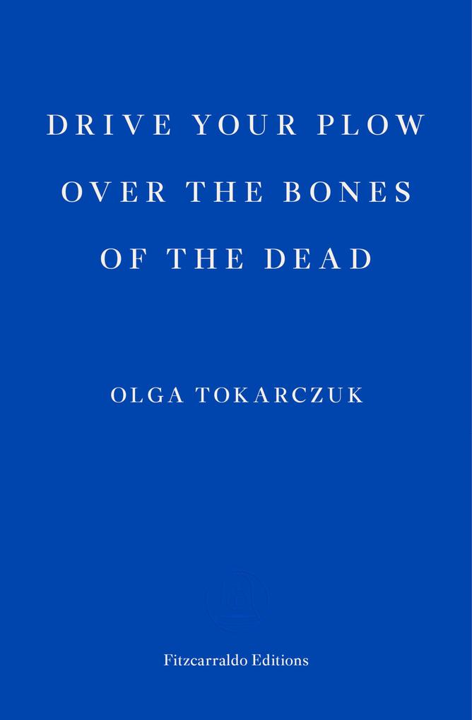 Produktbild: Drive your Plow over the Bones of the Dead | Olga Tokarczuk