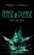 Tease & Please - hart und zart