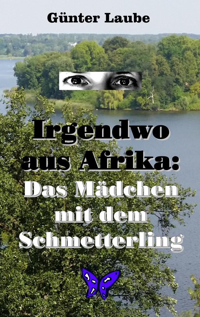 Produktbild: Irgendwo aus Afrika: Das Mädchen mit dem Schmetterling | Günter Laube