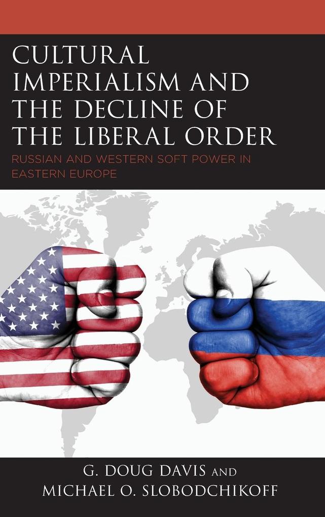 Produktbild: Cultural Imperialism and the Decline of the Liberal Order | G. Doug Davis, Michael O. Slobodchikoff
