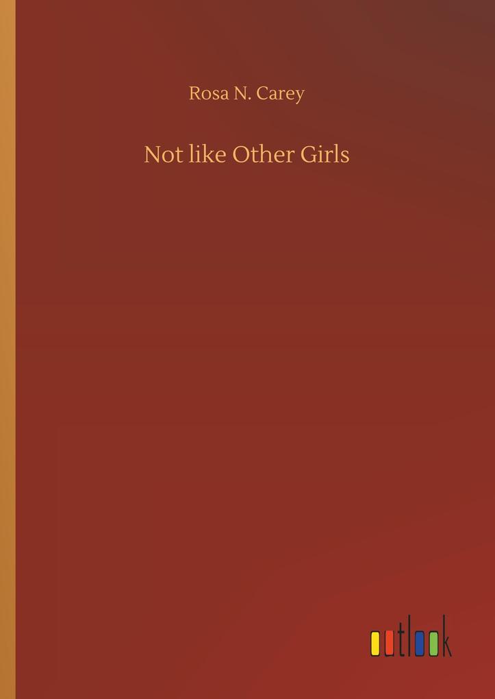 Produktbild: Not like Other Girls | Rosa N. Carey