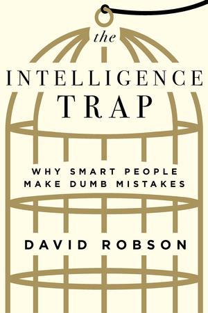 Produktbild: The Intelligence Trap: Why Smart People Make Dumb Mistakes | David Robson