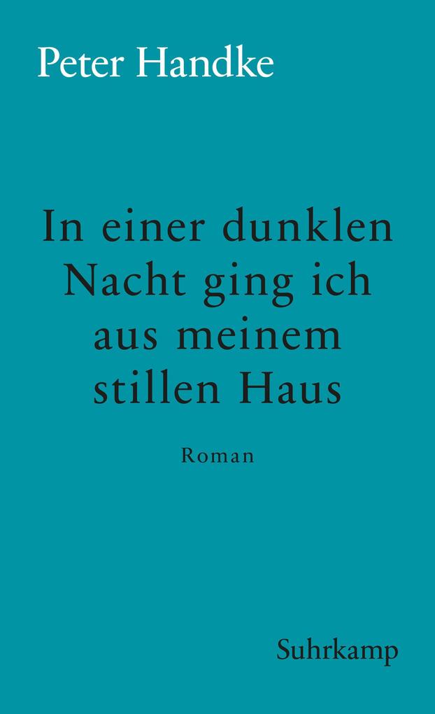 Produktbild: In einer dunklen Nacht ging ich aus meinem stillen Haus | Peter Handke