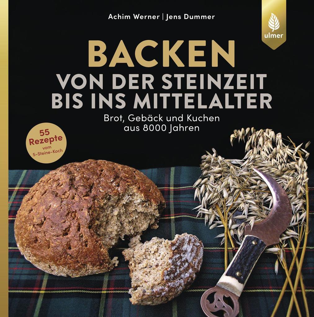 Produktbild: Backen von der Steinzeit bis ins Mittelalter | Achim Werner, Jens Dummer