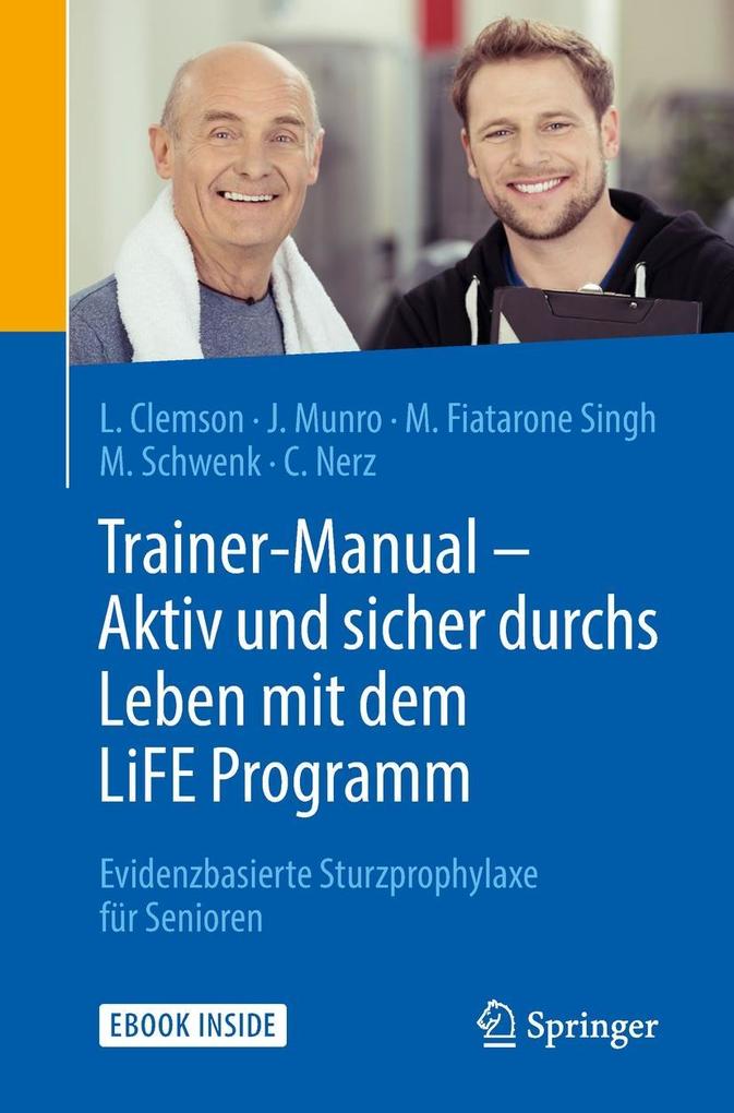 Produktbild: Trainer-Manual - Aktiv und sicher durchs Leben mit dem LiFE Programm | Lindy Clemson, Jo Munro, Maria Fiatarone Singh, Michael Schwenk, Corinna Nerz