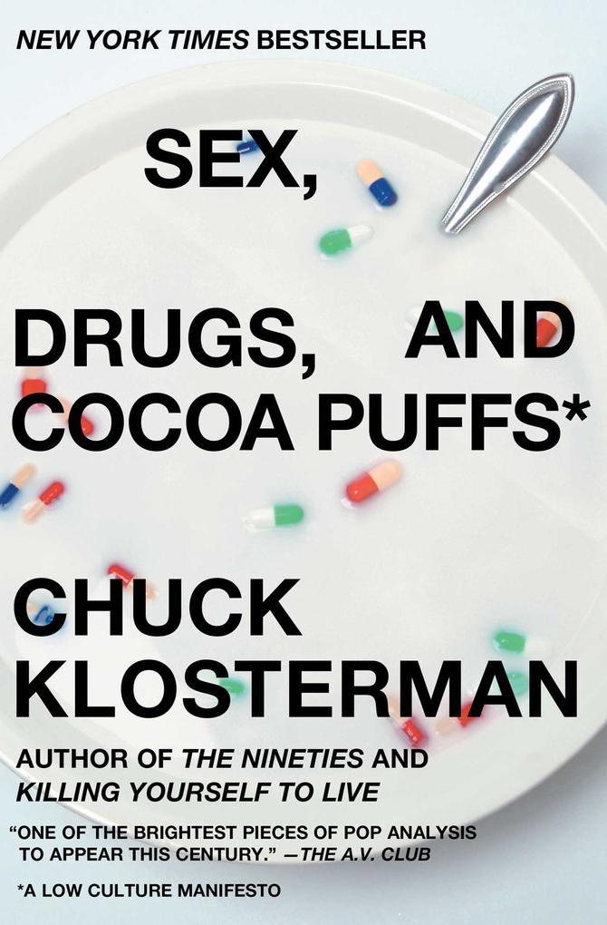 Produktbild: Sex, Drugs, and Cocoa Puffs | Chuck Klosterman