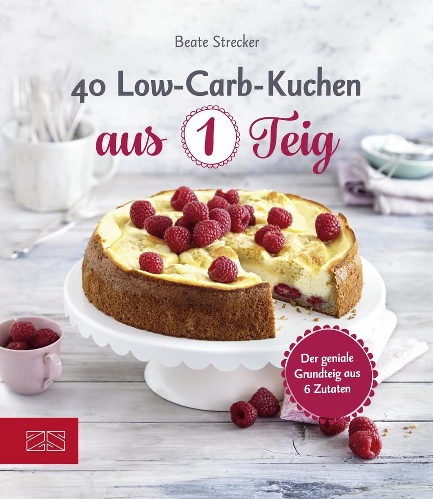 Produktbild: 40 Low-Carb-Kuchen aus 1 Teig | Beate Strecker