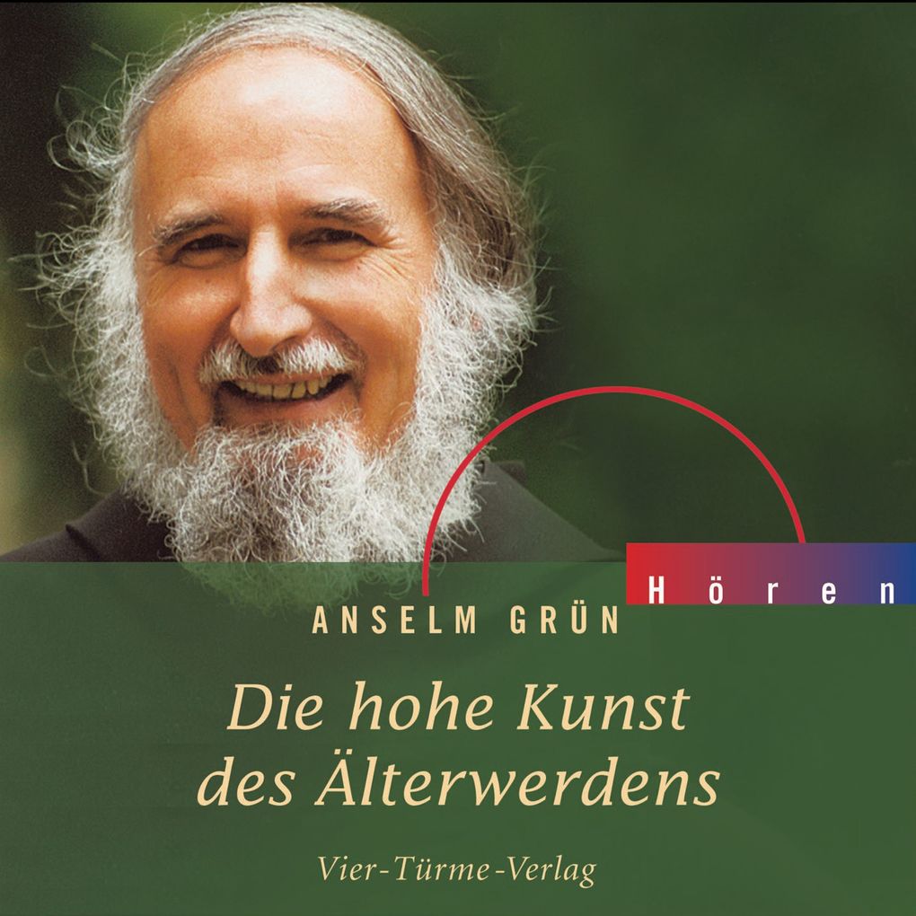 Produktbild: Die hohe Kunst des Älterwerdens | Anselm Grün