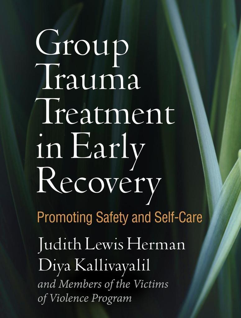 Produktbild: Group Trauma Treatment in Early Recovery | Judith Lewis Herman, Diya Kallivayalil, and Members of the Victims of Violence Program