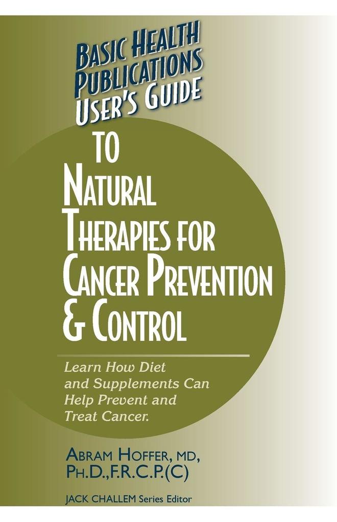 Produktbild: User's Guide to Natural Therapies for Cancer Prevention and Control | Abram Hoffer