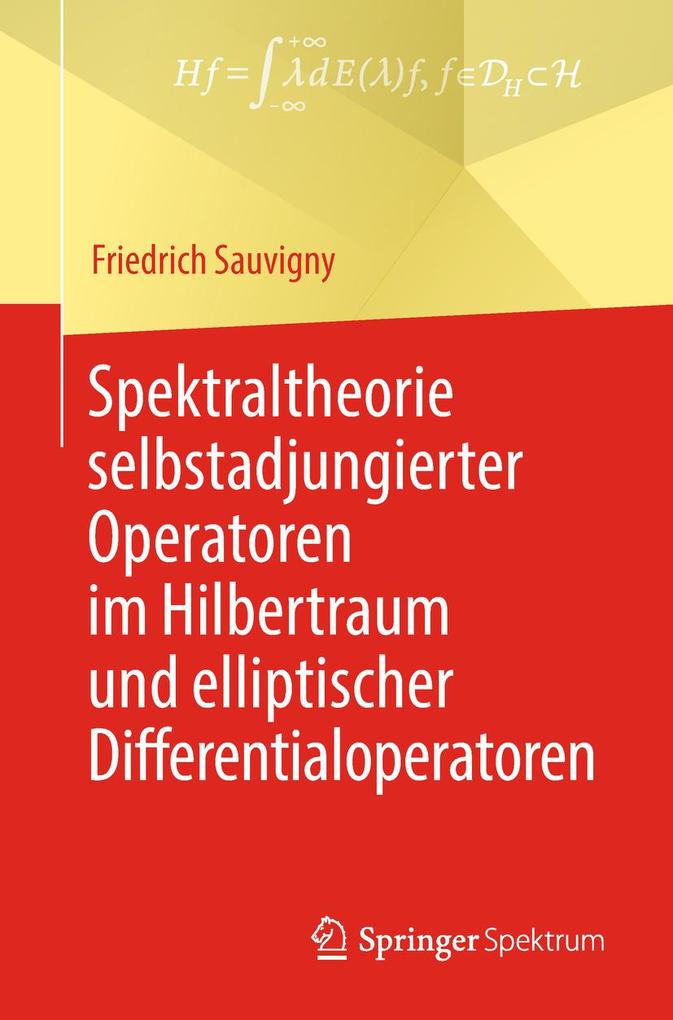 Produktbild: Spektraltheorie selbstadjungierter Operatoren im Hilbertraum und elliptischer Differentialoperatoren | Friedrich Sauvigny