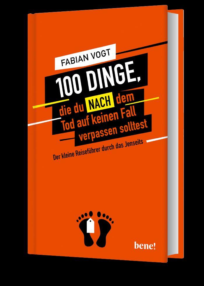 Weitere Ansicht: 100 Dinge, die du NACH dem Tod auf keinen Fall verpassen solltest | Fabian Vogt