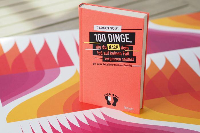 Weitere Ansicht: 100 Dinge, die du NACH dem Tod auf keinen Fall verpassen solltest | Fabian Vogt