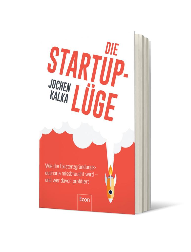 Weitere Ansicht: Die StartUp-Lüge | Jochen Kalka