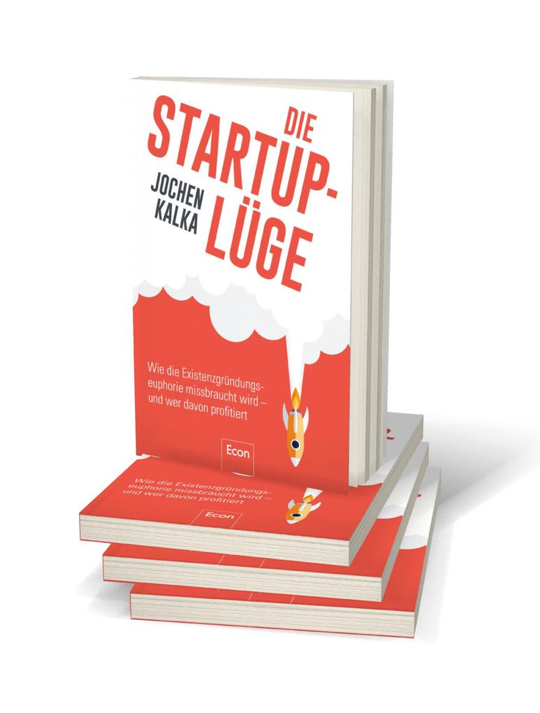 Weitere Ansicht: Die StartUp-Lüge | Jochen Kalka