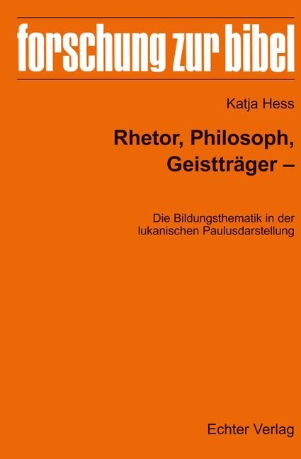 Produktbild: Rhetor, Philosoph, Geistträger - Die Bildungsthematik in der lukanischen Paulusdarstellung | Katja Hess