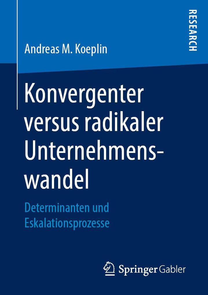 Produktbild: Konvergenter versus radikaler Unternehmenswandel | Andreas M. Koeplin