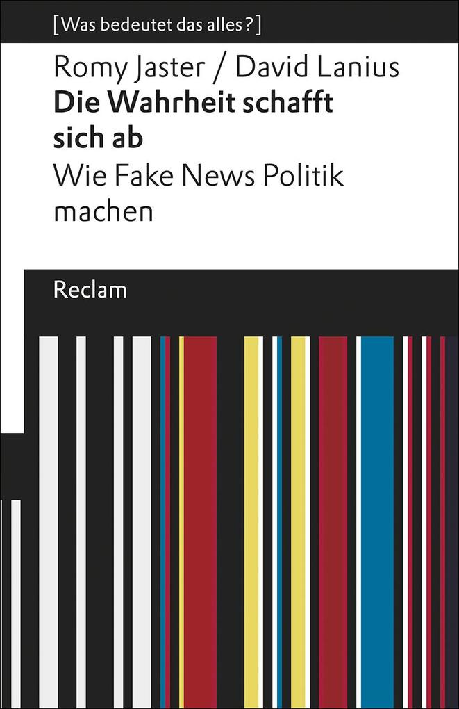 Produktbild: Die Wahrheit schafft sich ab | Romy Jaster, David Lanius