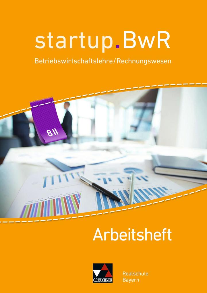 Produktbild: startup.BwR 8 IIIa Arbeitsheft Realschule Bayern | Constanze Meier, Nicole Kohnhäuser, Birgit Bezold, Manuel Friedrich, Jens Geiger