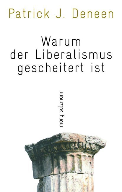 Produktbild: Warum der Liberalismus gescheitert ist | Patrick J. Deneen