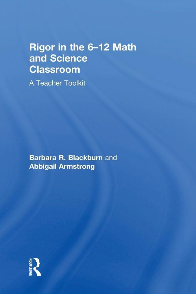 Produktbild: Rigor in the 6-12 Math and Science Classroom | Barbara R. Blackburn, Abbigail Armstrong