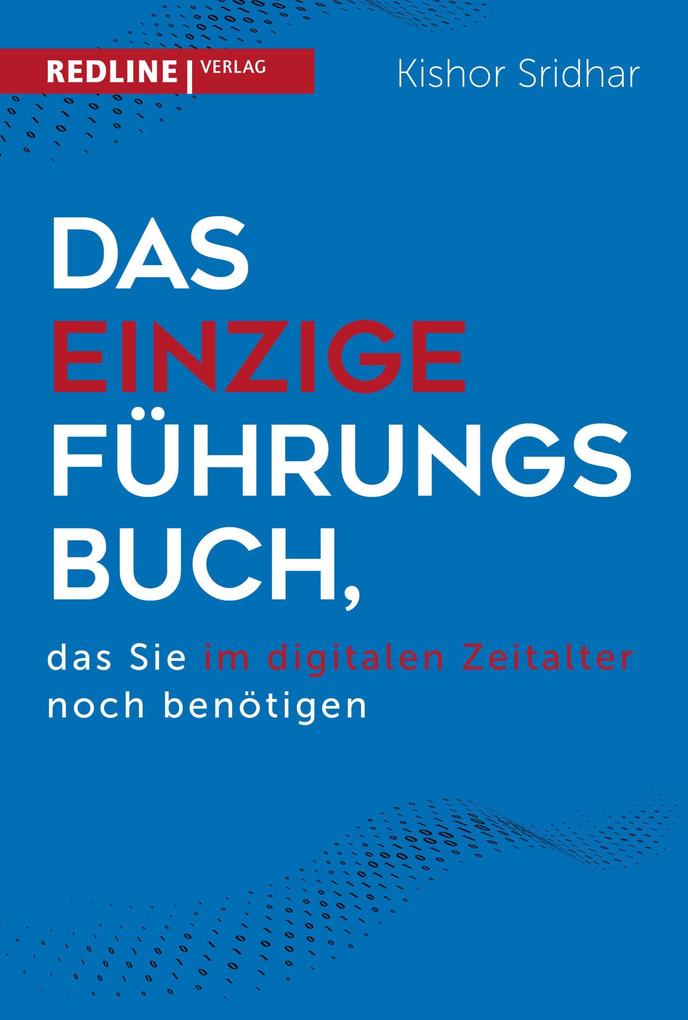 Produktbild: Das einzige Führungsbuch, das Sie im digitalen Zeitalter benötigen | Kishor Sridhar