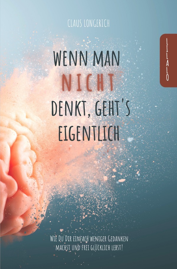 Produktbild: Wenn man nicht denkt, geht's eigentlich! | Claus Longerich