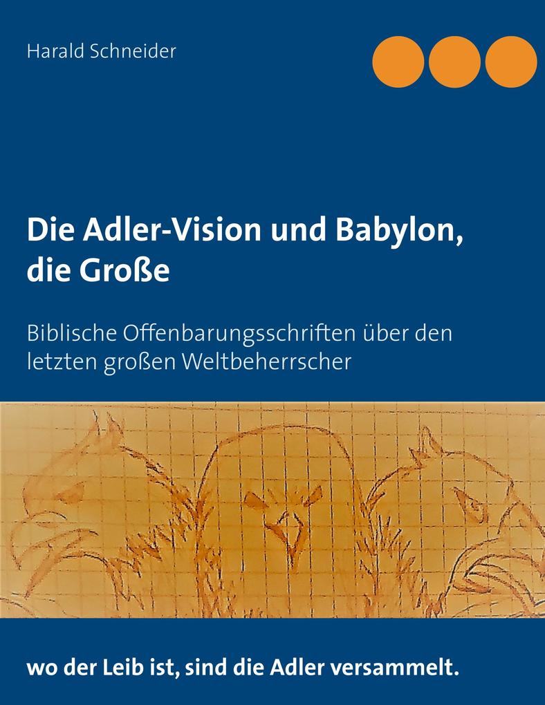 Produktbild: Die Adler-Vision und Babylon, die Große | Harald Schneider