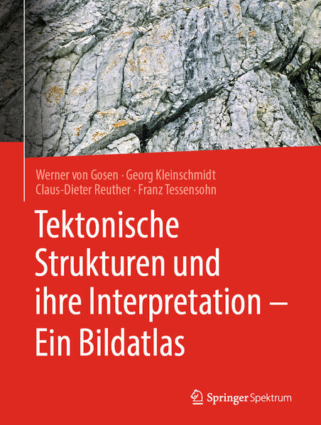 Produktbild: Tektonische Strukturen und ihre Interpretation - Ein Bildatlas | Franz Tessensohn, Claus-Dieter Reuther, Georg Kleinschmidt, Werner von Gosen
