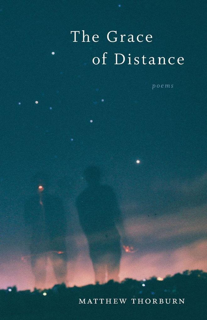 Produktbild: The Grace of Distance | Matthew Thorburn