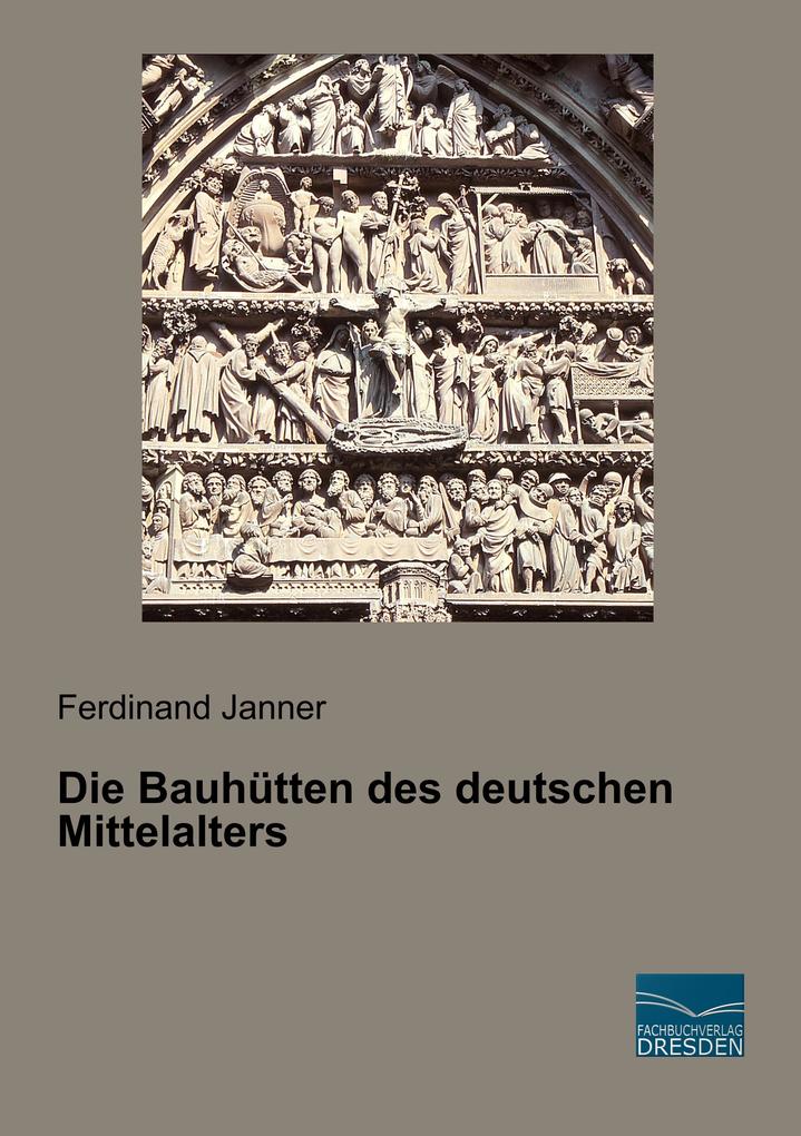 Produktbild: Die Bauhütten des deutschen Mittelalters | Ferdinand Janner