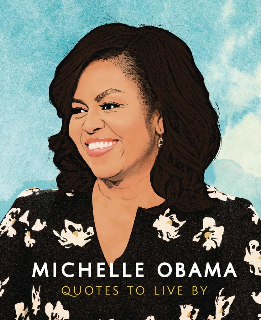 Carlton Books: Michelle Obama: Quotes to Live By bei hugendubel.de ...