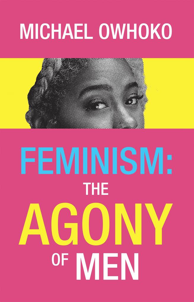 Produktbild: Feminism: the Agony of Men | Michael Owhoko