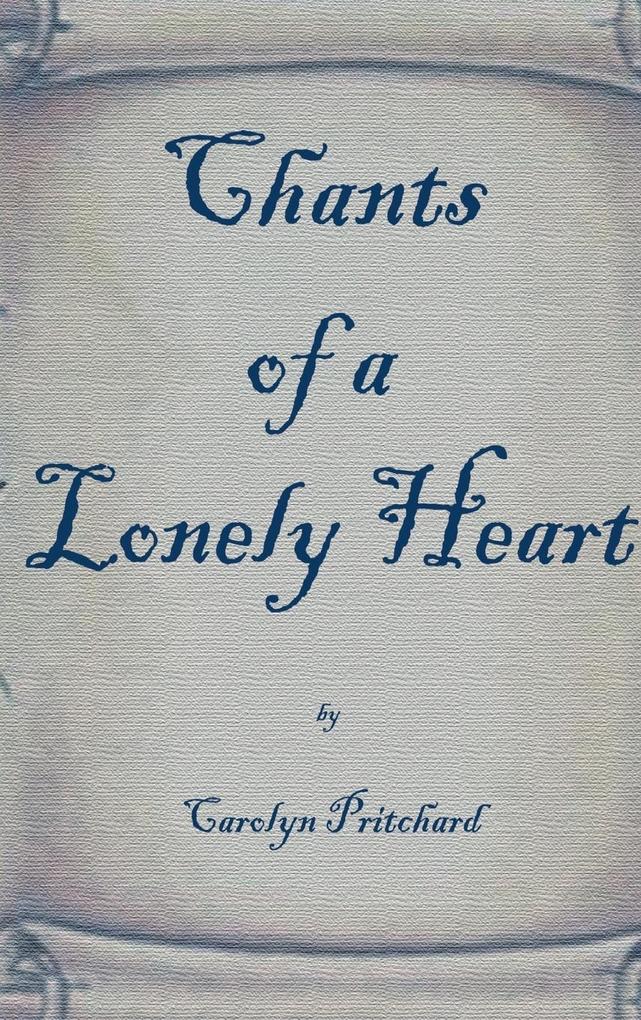 Produktbild: Chants of a Lonely Heart | Carol Pritchard