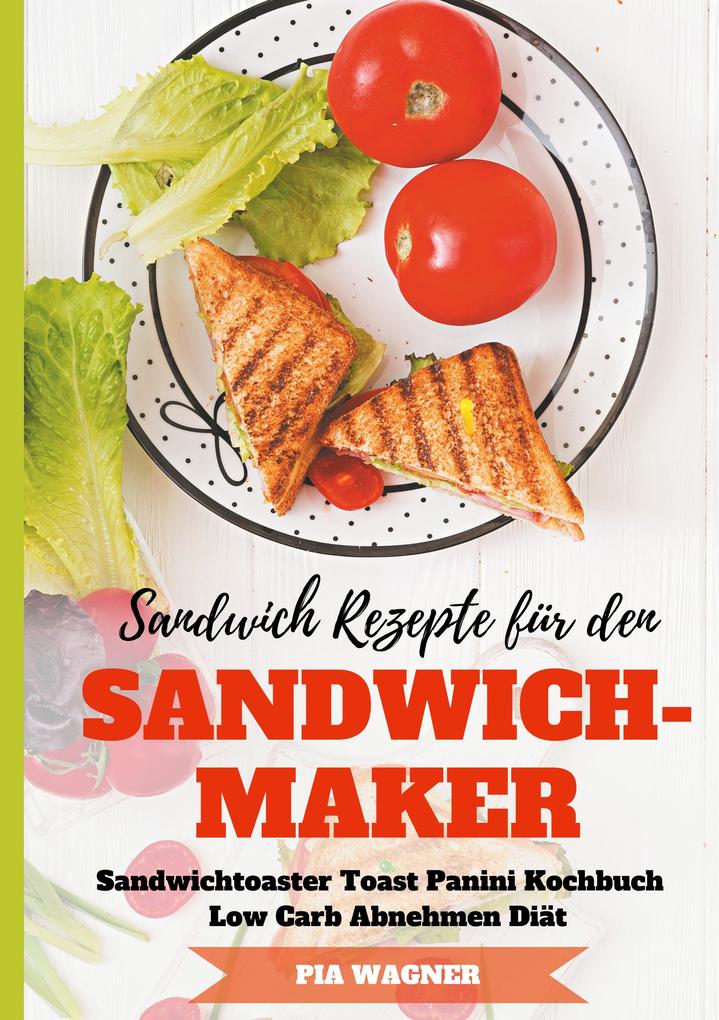 Sandwich Rezepte für den Sandwichmaker Sandwichtoaster Toast Panini