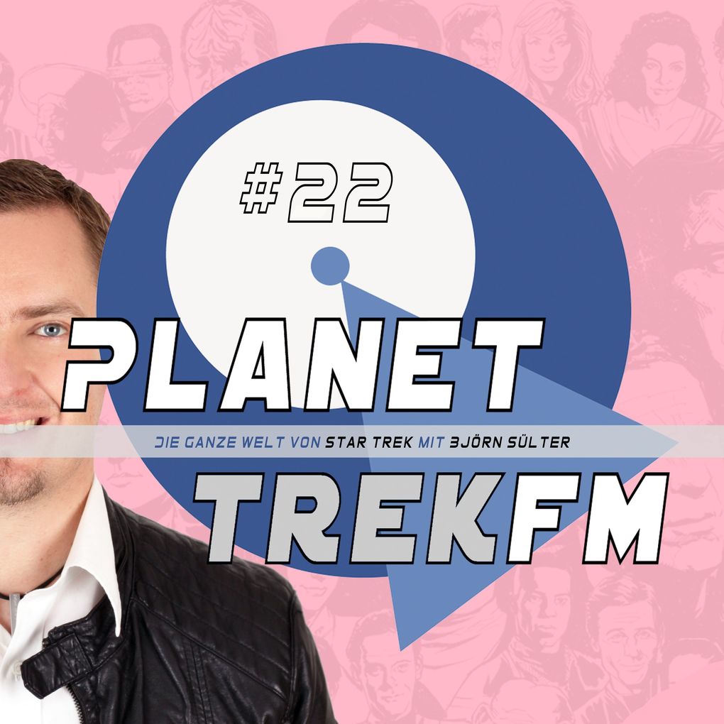 Produktbild: Planet Trek fm #22 - Die ganze Welt von Star Trek | Björn Sülter